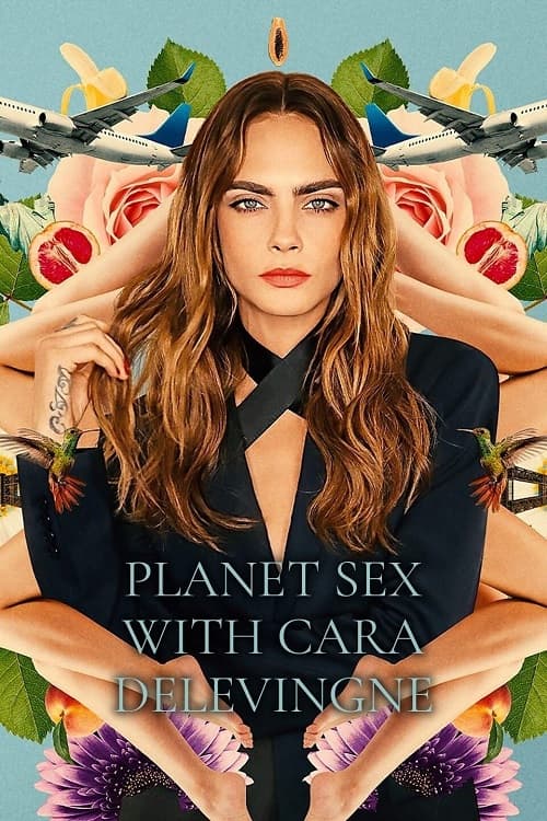 Planet Sex with Cara Delevingne Parents Guide | Planet Sex with Cara Delevingne Filmy 2023
