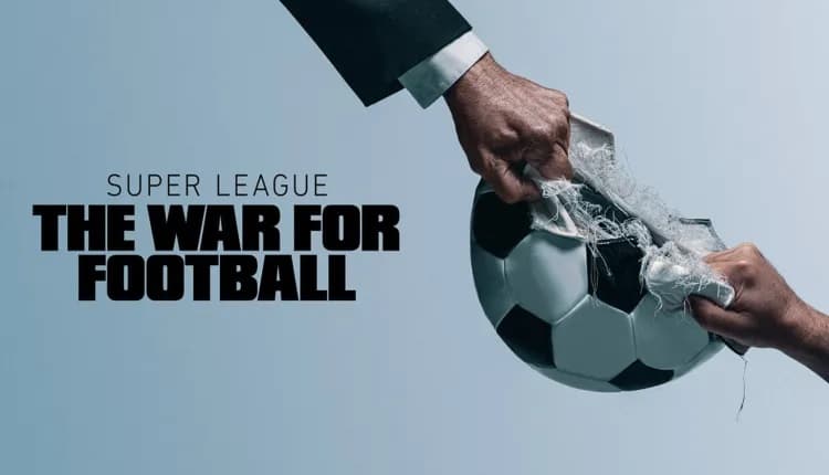 Super League The War for Football Parents Guide | Super League The War for Football Age Rating 2023