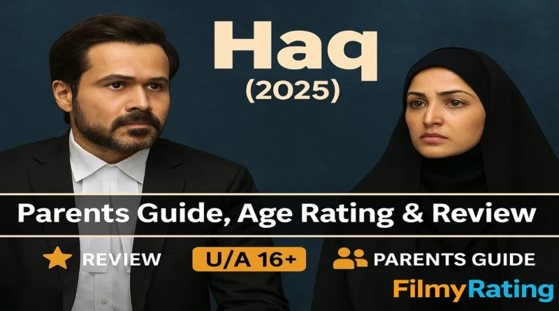 Haq Parents Guide And Age Rating